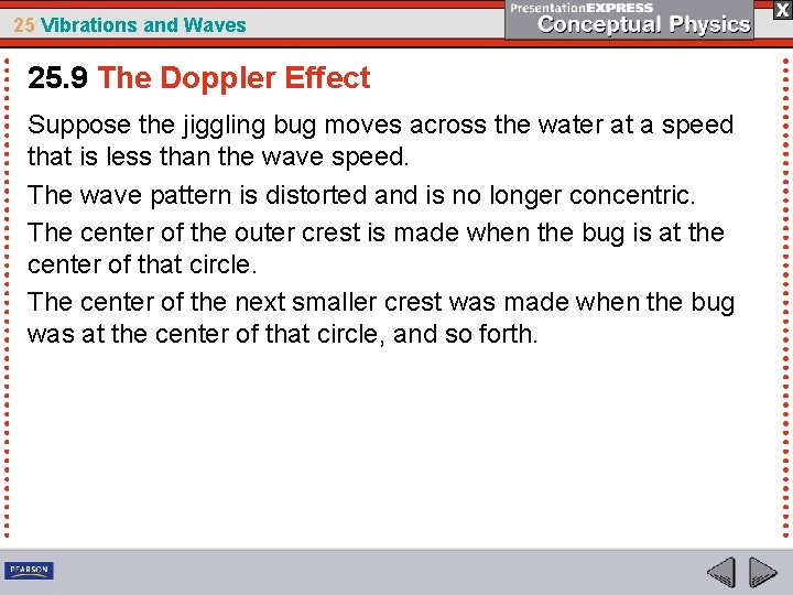 25 Vibrations and Waves 25. 9 The Doppler Effect Suppose the jiggling bug moves