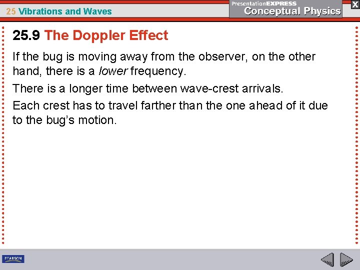 25 Vibrations and Waves 25. 9 The Doppler Effect If the bug is moving
