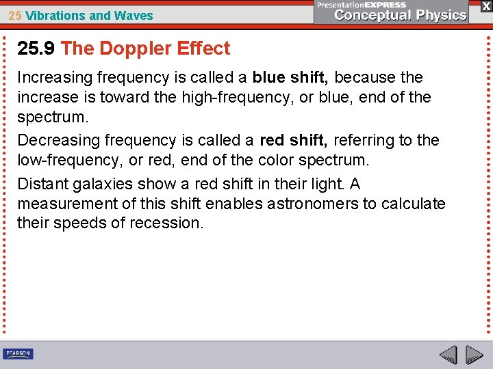 25 Vibrations and Waves 25. 9 The Doppler Effect Increasing frequency is called a