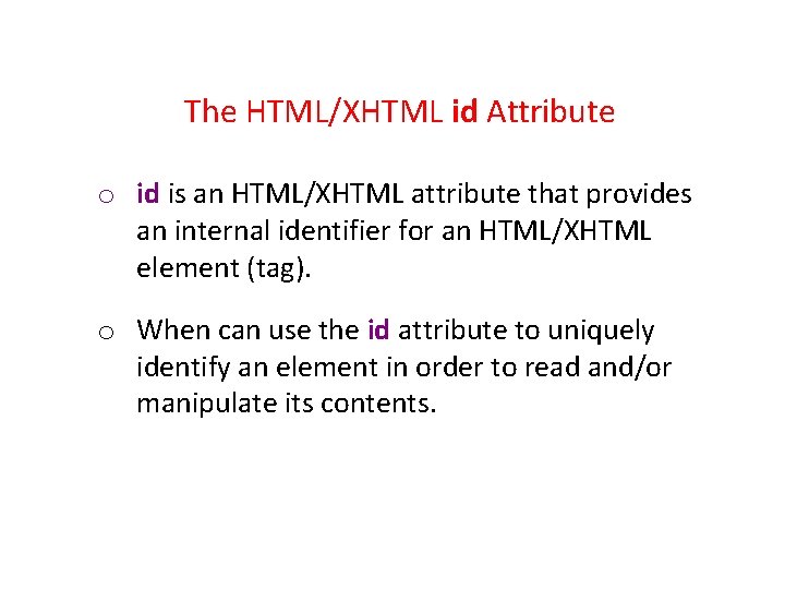 The HTML/XHTML id Attribute o id is an HTML/XHTML attribute that provides an internal