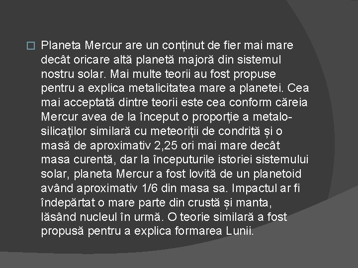 � Planeta Mercur are un conținut de fier mai mare decât oricare altă planetă