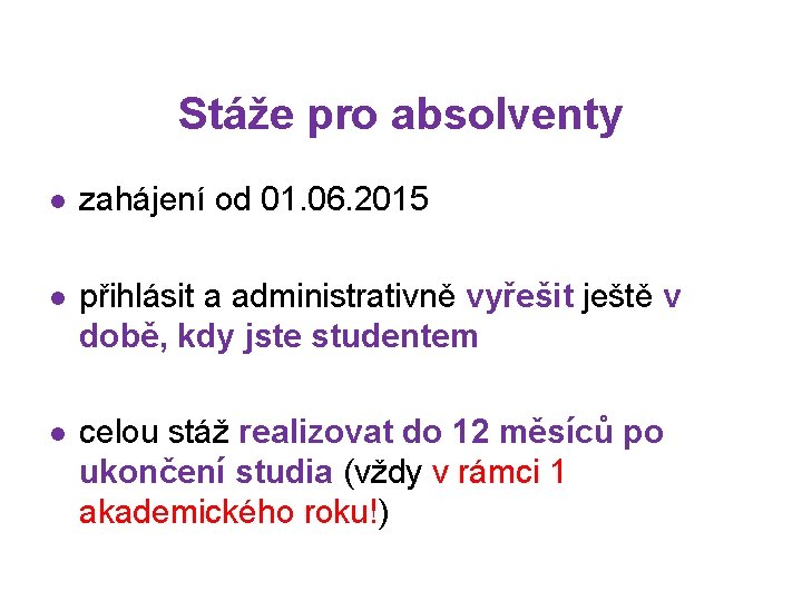 Stáže pro absolventy l zahájení od 01. 06. 2015 l přihlásit a administrativně vyřešit