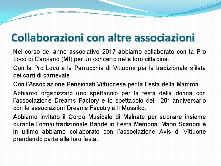 Collaborazioni con altre associazioni Nel corso del anno associativo 2017 abbiamo collaborato con la