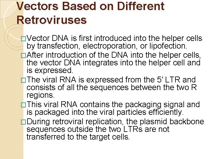 Vectors Based on Different Retroviruses �Vector DNA is first introduced into the helper cells