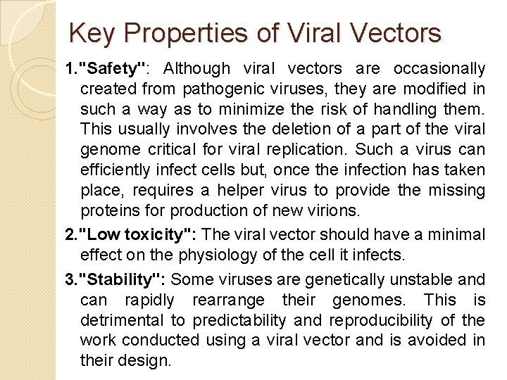Key Properties of Viral Vectors 1. ''Safety'': Although viral vectors are occasionally created from