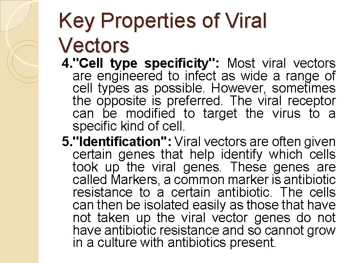 Key Properties of Viral Vectors 4. ''Cell type specificity'': Most viral vectors are engineered