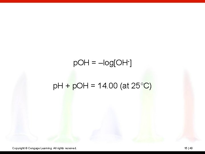 p. OH = –log[OH-] p. H + p. OH = 14. 00 (at 25°C)