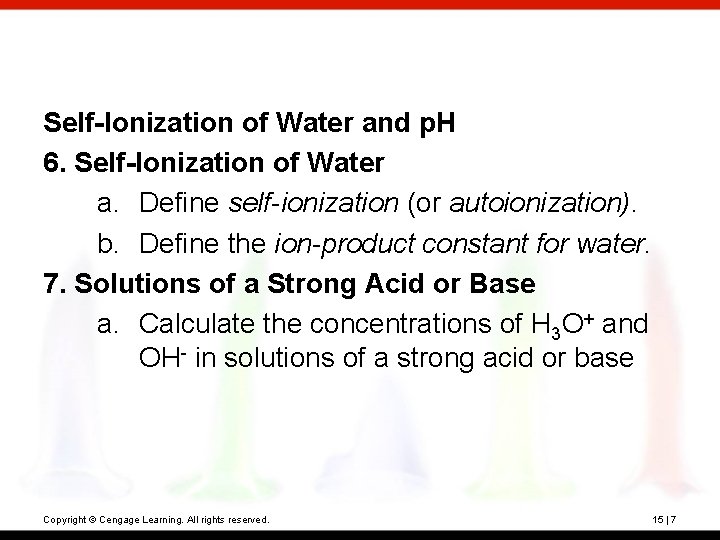 Self-Ionization of Water and p. H 6. Self-Ionization of Water a. Define self-ionization (or