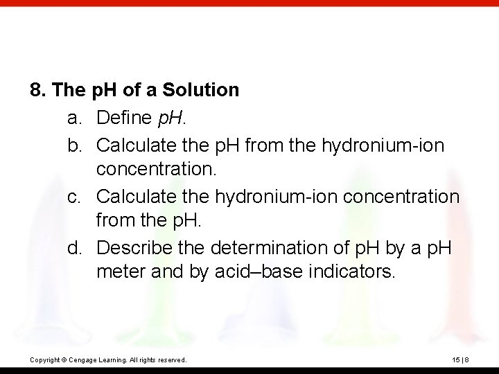 8. The p. H of a Solution a. Define p. H. b. Calculate the