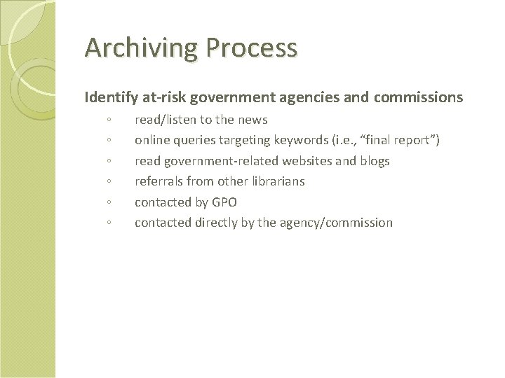 Archiving Process Identify at-risk government agencies and commissions ◦ ◦ ◦ read/listen to the