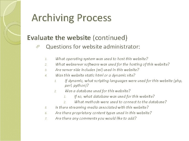 Archiving Process Evaluate the website (continued) Questions for website administrator: 1. 2. 3. 4.