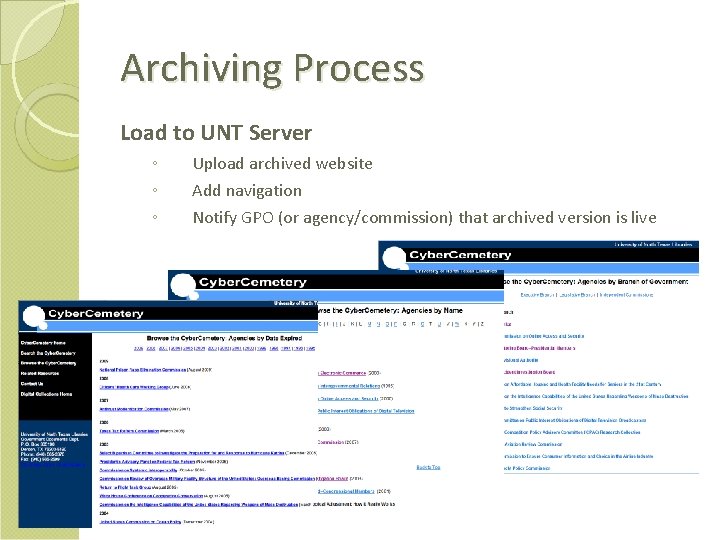 Archiving Process Load to UNT Server ◦ ◦ ◦ Upload archived website Add navigation