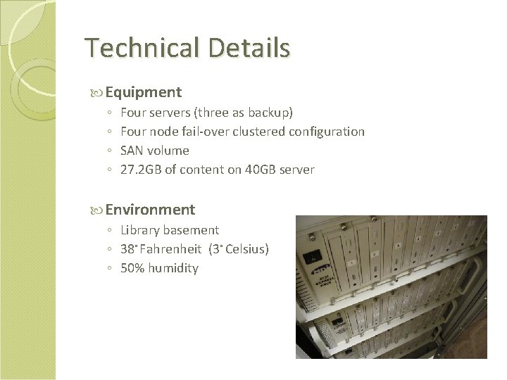 Technical Details Equipment ◦ Four servers (three as backup) ◦ Four node fail-over clustered