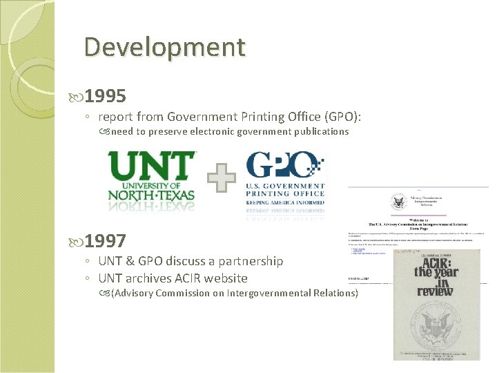 Development 1995 ◦ report from Government Printing Office (GPO): need to preserve electronic government