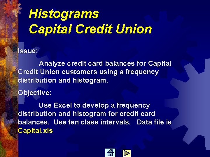 Histograms Capital Credit Union Issue: Analyze credit card balances for Capital Credit Union customers