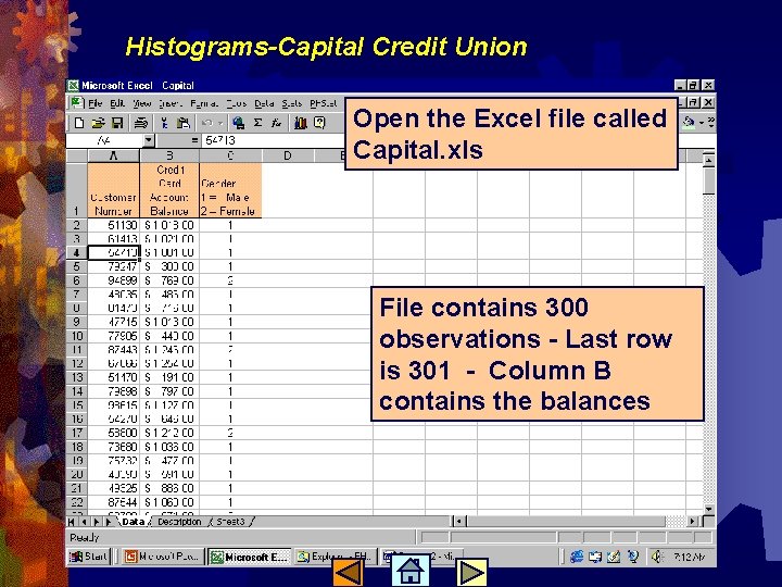 Histograms-Capital Credit Union Open the Excel file called Capital. xls File contains 300 observations