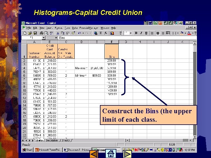 Histograms-Capital Credit Union Construct the Bins (the upper limit of each class. 