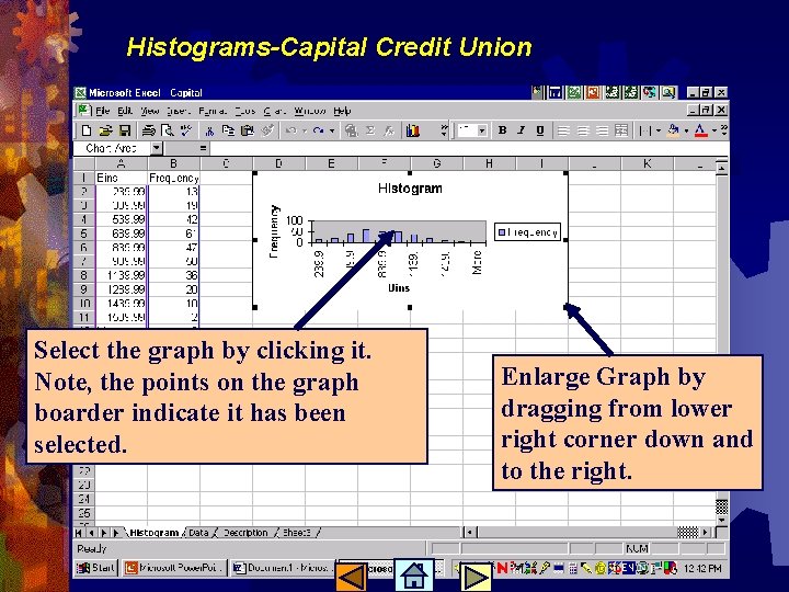 Histograms-Capital Credit Union Select the graph by clicking it. Note, the points on the