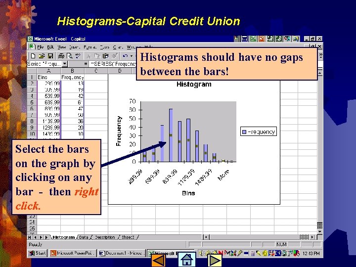 Histograms-Capital Credit Union Histograms should have no gaps between the bars! Select the bars