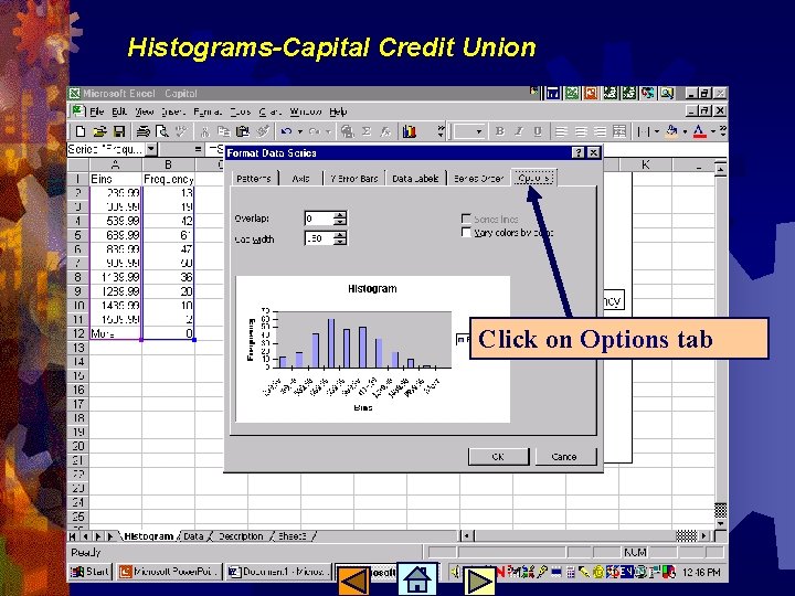 Histograms-Capital Credit Union Click on Options tab 