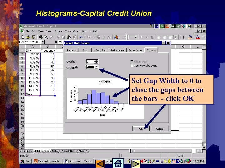 Histograms-Capital Credit Union Set Gap Width to 0 to close the gaps between the