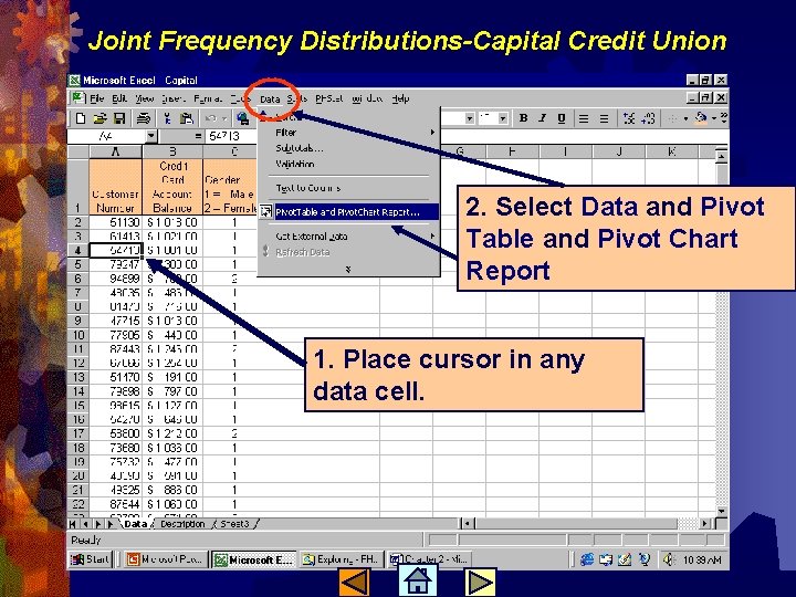 Joint Frequency Distributions-Capital Credit Union 2. Select Data and Pivot Table and Pivot Chart