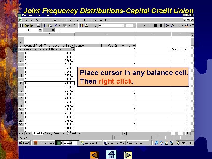 Joint Frequency Distributions-Capital Credit Union Place cursor in any balance cell. Then right click.