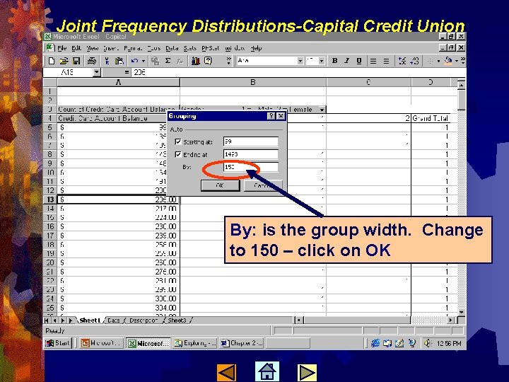 Joint Frequency Distributions-Capital Credit Union By: is the group width. Change to 150 –