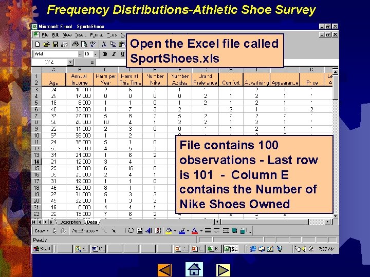 Frequency Distributions-Athletic Shoe Survey Open the Excel file called Sport. Shoes. xls File contains