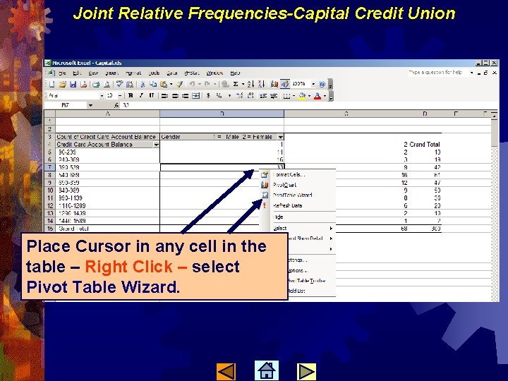 Joint Relative Frequencies-Capital Credit Union Place Cursor in any cell in the table –