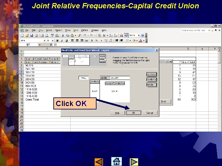 Joint Relative Frequencies-Capital Credit Union Click OK 