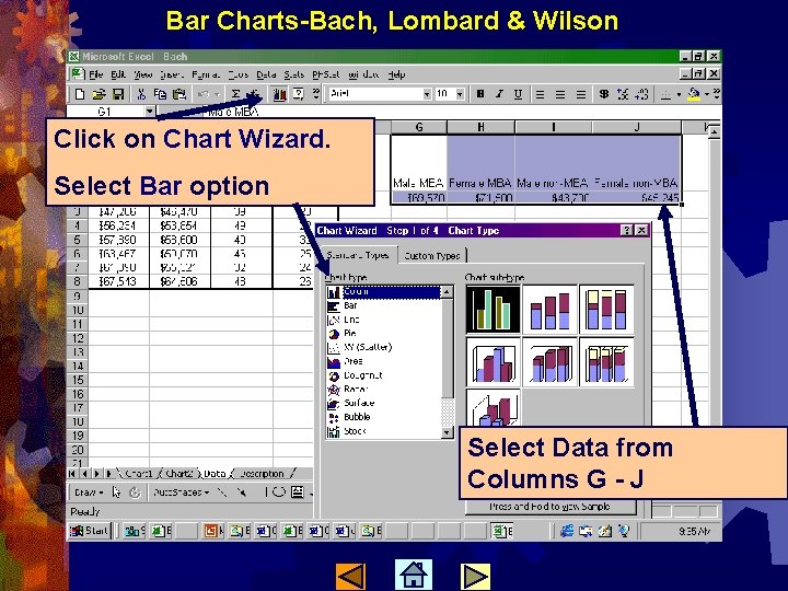 Bar Charts-Bach, Lombard & Wilson Click on Chart Wizard. Select Bar option Select Data