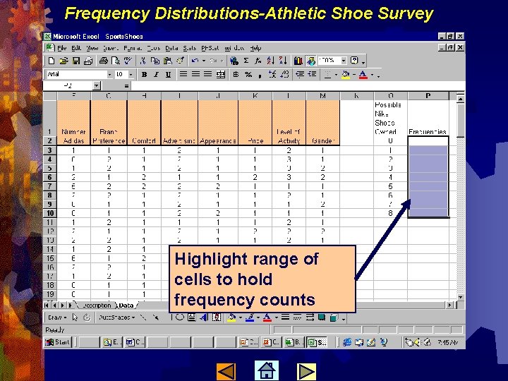 Frequency Distributions-Athletic Shoe Survey Highlight range of cells to hold frequency counts 