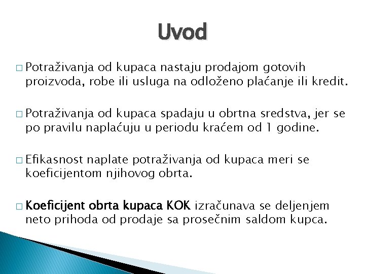 Uvod � Potraživanja od kupaca nastaju prodajom gotovih proizvoda, robe ili usluga na odloženo