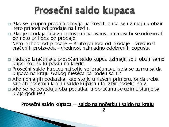 Prosečni saldo kupaca Ako se ukupna prodaja obavlja na kredit, onda se uzimaju u