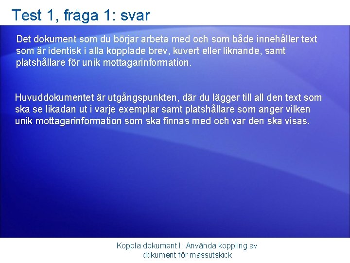 Test 1, fråga 1: svar Det dokument som du börjar arbeta med och som