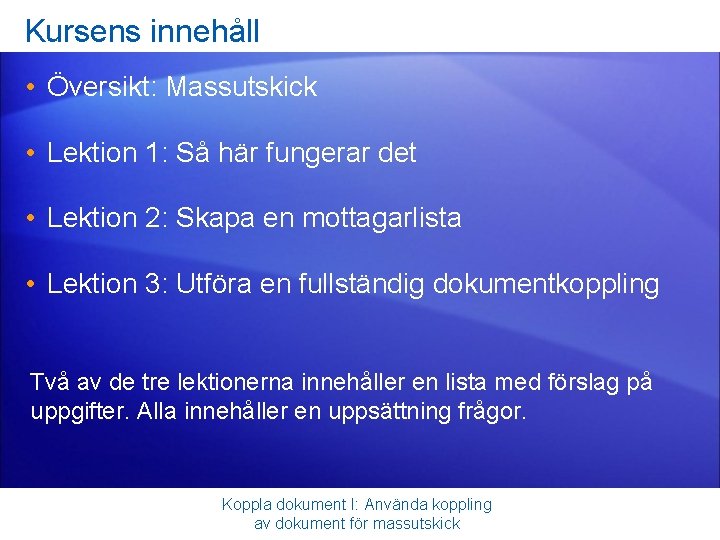 Kursens innehåll • Översikt: Massutskick • Lektion 1: Så här fungerar det • Lektion