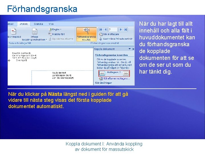 Förhandsgranska När du har lagt till allt innehåll och alla fält i huvuddokumentet kan