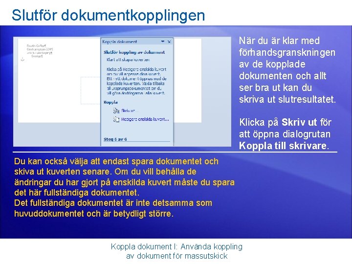 Slutför dokumentkopplingen När du är klar med förhandsgranskningen av de kopplade dokumenten och allt