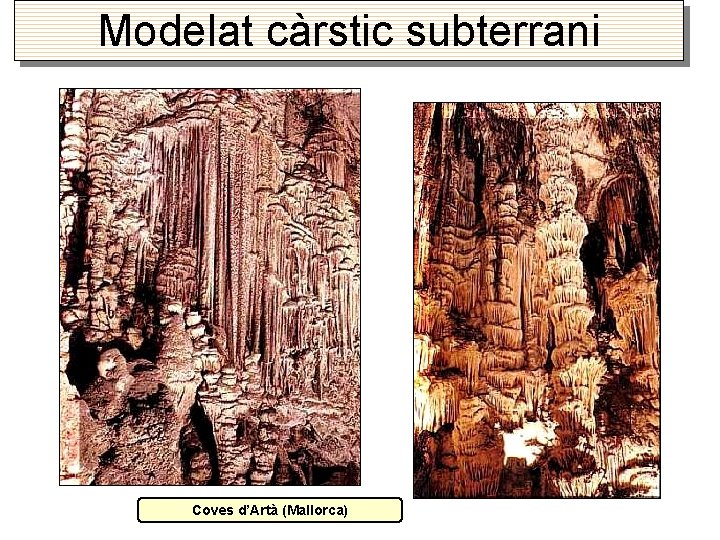 Modelat càrstic subterrani Coves d’Artà (Mallorca) 