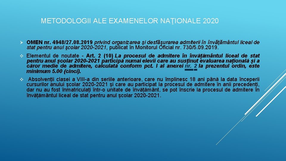 METODOLOGII ALE EXAMENELOR NAŢIONALE 2020 Ø OMEN nr. 4948/27. 08. 2019 privind organizarea şi METODOLOGII ALE EXAMENELOR NAŢIONALE 2020 Ø OMEN nr. 4948/27. 08. 2019 privind organizarea şi