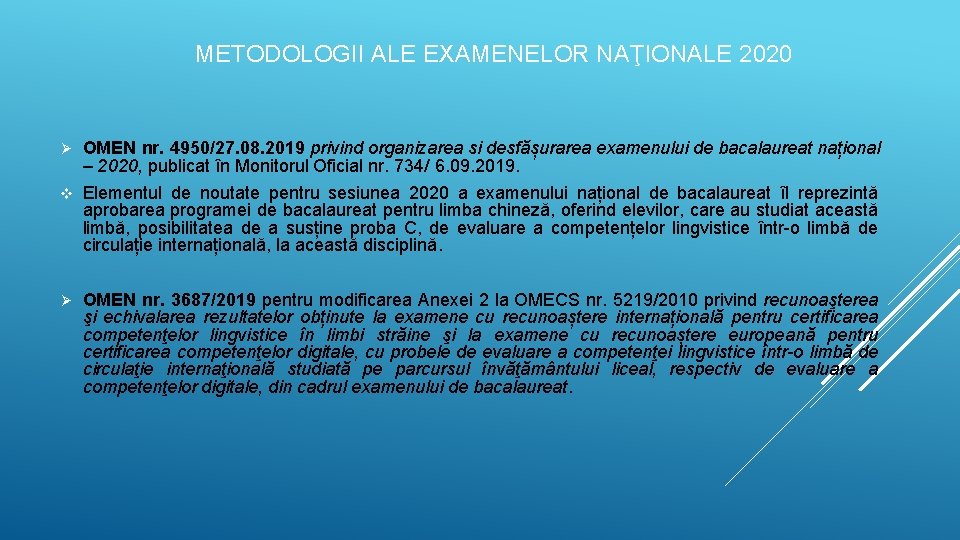 METODOLOGII ALE EXAMENELOR NAŢIONALE 2020 Ø OMEN nr. 4950/27. 08. 2019 privind organizarea si