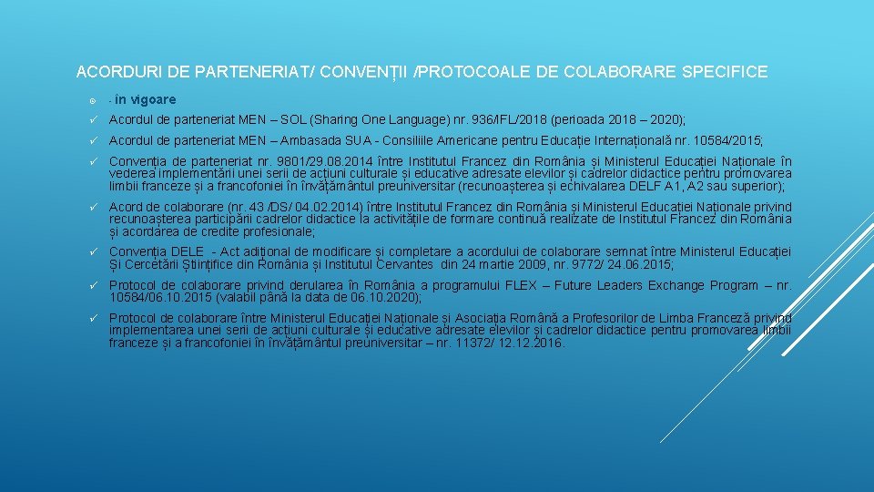 ACORDURI DE PARTENERIAT/ CONVENȚII /PROTOCOALE DE COLABORARE SPECIFICE - în vigoare ü Acordul de