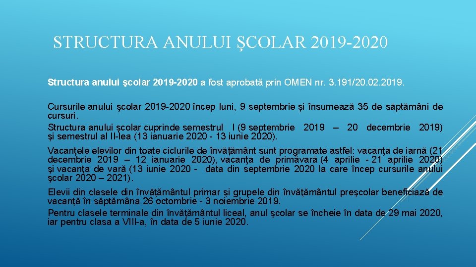 STRUCTURA ANULUI ŞCOLAR 2019 -2020 Structura anului şcolar 2019 -2020 a fost aprobată prin