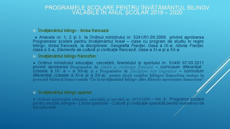 PROGRAMELE ŞCOLARE PENTRU ÎNVĂȚĂM NTUL BILINGV VALABILE ÎN ANUL ŞCOLAR 2019 – 2020 Învățământul PROGRAMELE ŞCOLARE PENTRU ÎNVĂȚĂM NTUL BILINGV VALABILE ÎN ANUL ŞCOLAR 2019 – 2020 Învățământul