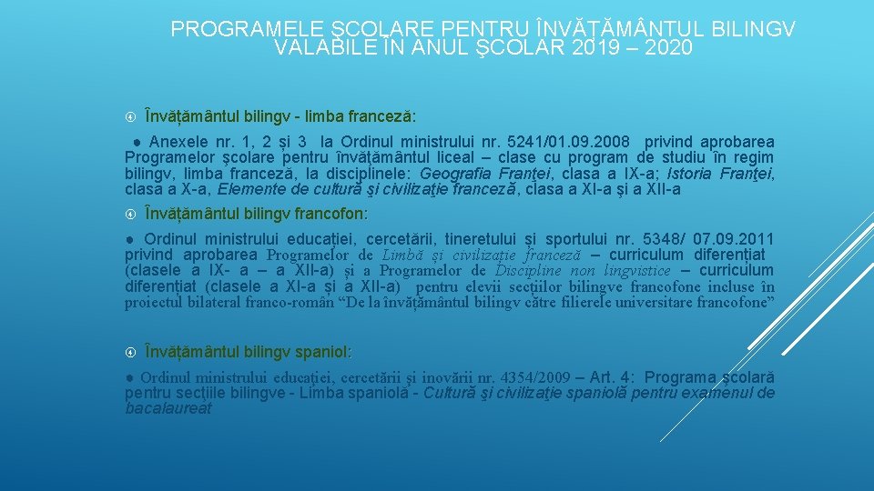 PROGRAMELE ŞCOLARE PENTRU ÎNVĂȚĂM NTUL BILINGV VALABILE ÎN ANUL ŞCOLAR 2019 – 2020 Învățământul