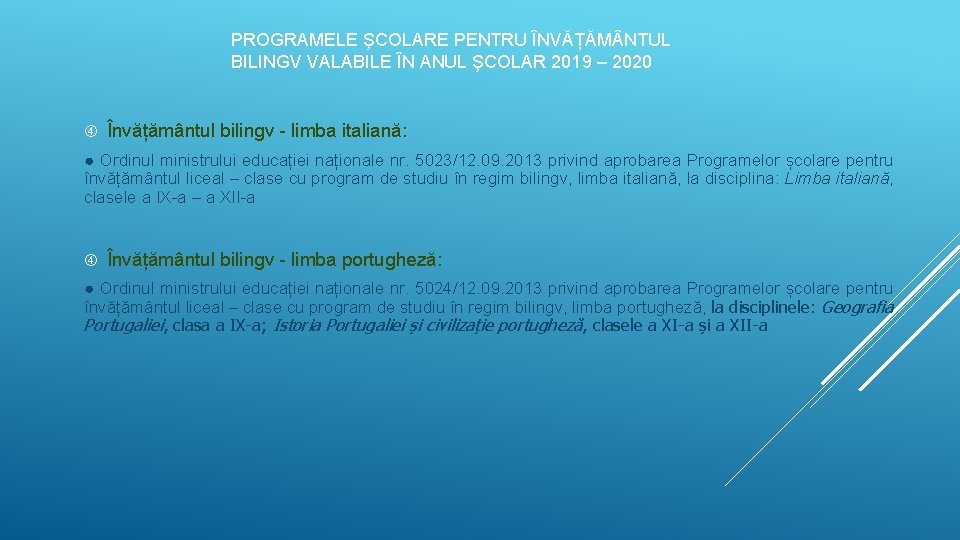 PROGRAMELE ŞCOLARE PENTRU ÎNVĂȚĂM NTUL BILINGV VALABILE ÎN ANUL ŞCOLAR 2019 – 2020 Învățământul PROGRAMELE ŞCOLARE PENTRU ÎNVĂȚĂM NTUL BILINGV VALABILE ÎN ANUL ŞCOLAR 2019 – 2020 Învățământul