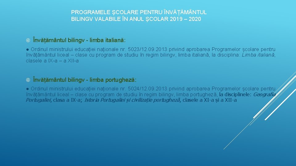 PROGRAMELE ŞCOLARE PENTRU ÎNVĂȚĂM NTUL BILINGV VALABILE ÎN ANUL ŞCOLAR 2019 – 2020 Învățământul