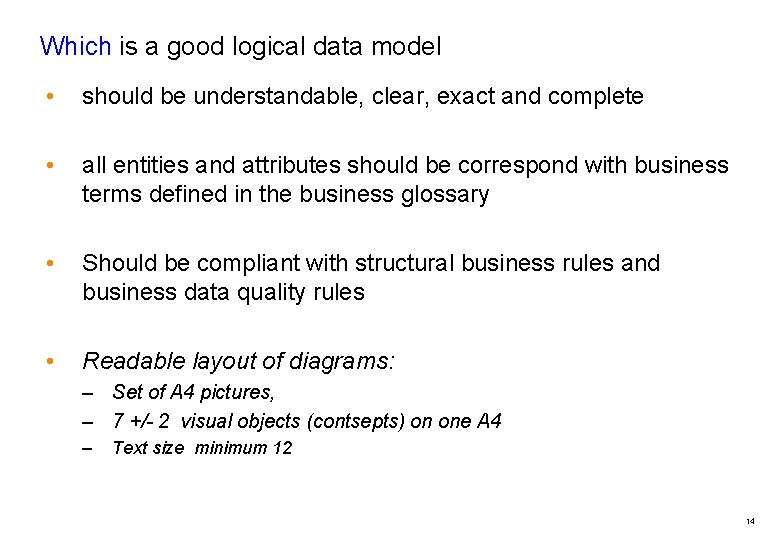 Which is a good logical data model • should be understandable, clear, exact and