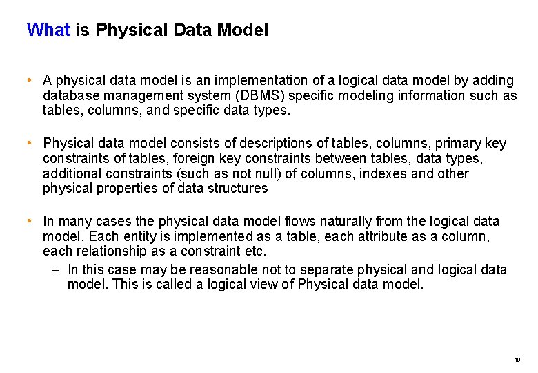 What is Physical Data Model • A physical data model is an implementation of